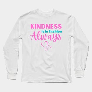 Kindness is in fashion, always Long Sleeve T-Shirt